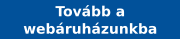 Tovább webáruházunkba!